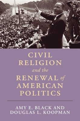 bokomslag Civil Religion and the Renewal of American Politics