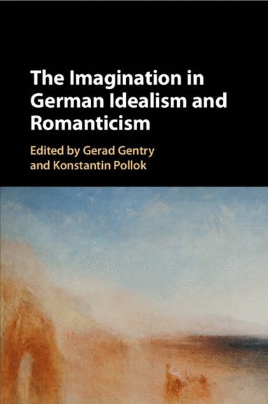 bokomslag The Imagination in German Idealism and Romanticism