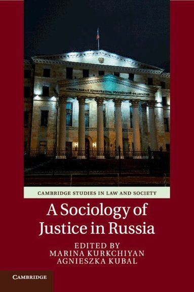 Marina Kurkchiyan, Agnieszka Kubal - A Sociology of Justice in Russia, Häftad