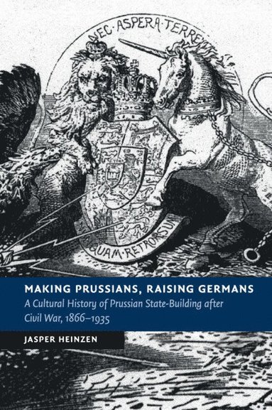 bokomslag Making Prussians, Raising Germans
