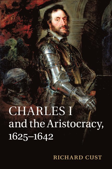 Charles I and the Aristocracy, 1625-1642 1