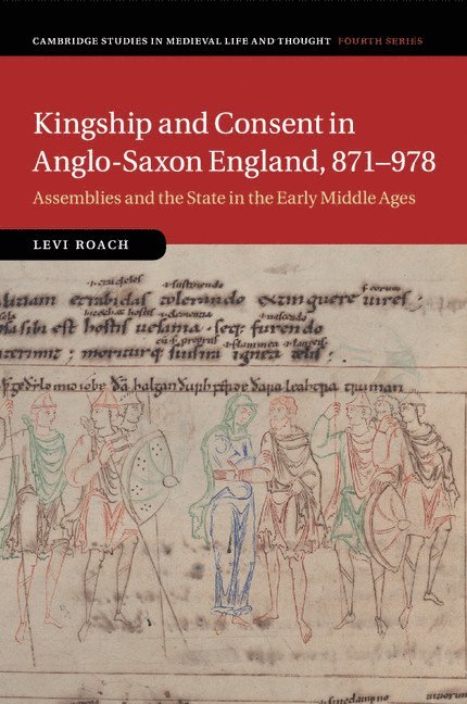 Kingship and Consent in Anglo-Saxon England, 871-978 1