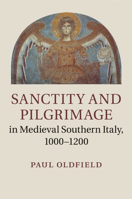 Sanctity and Pilgrimage in Medieval Southern Italy, 1000-1200 1