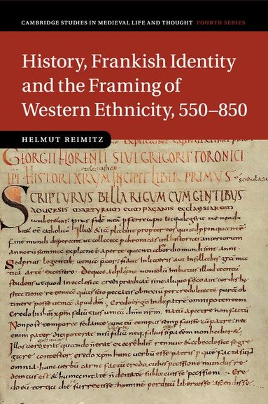 Helmut Reimitz - History, Frankish Identity and the Framing of Western Ethnicity, 550-850, Häftad