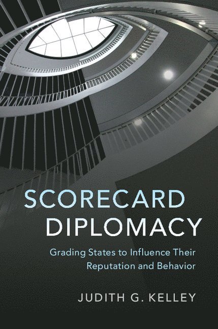 North Carolina) Kelley, Judith G. (Duke University, Judith G. Kelley - Scorecard Diplomacy, Häftad