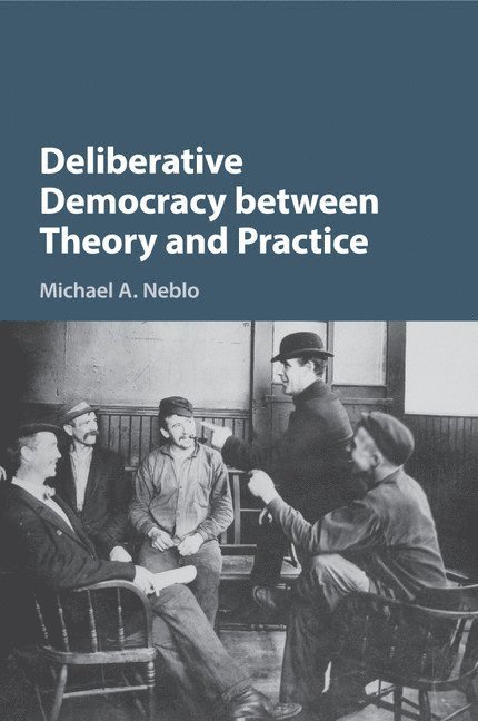 Deliberative Democracy between Theory and Practice 1