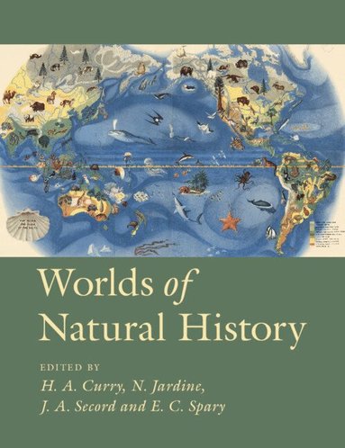 Helen Anne Curry, Nicholas Jardine, James Andrew Secord, Emma C. Spary - Worlds of Natural History, Häftad