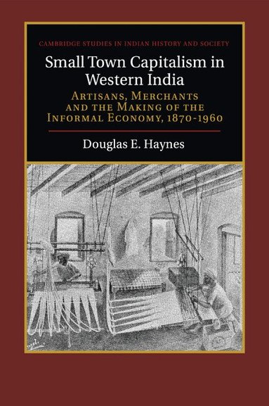 Douglas E. Haynes - Small Town Capitalism in Western India, Häftad