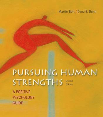 Martin Bolt, Dana Dunn - Pursuing Human Strengths: A Positive Psychology Guide, Häftad