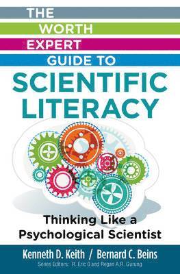Bernard Beins, Kenneth Keith - Worth Expert Guide to Scientific Literacy: Thinking Like a Psychological Scientist, Häftad