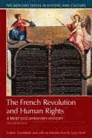 bokomslag The French Revolution and Human Rights: A Brief History with Documents