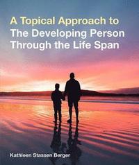 bokomslag A Topical Approach to the Developing Person Through the Life Span