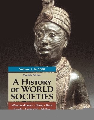 Merry E. Wiesner-Hanks, Buckley Ebrey Patricia, Beck Roger, Davila Jerry, Crowston Clare - A History of World Societies, Volume 1, Häftad