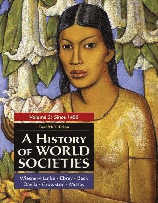 Merry E. Wiesner-Hanks, Buckley Ebrey Patricia, Beck Roger, Davila Jerry, Crowston Clare, Patricia Buckley Ebrey, Roger B. Beck, Jerry Davila, Clare Haru Crowston, John P. McKay - History of World Societies, Volume 2, Häftad