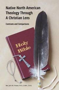 bokomslag Native North American Theology Through A Christian Lens