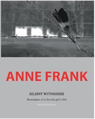 bokomslag Anne Frank Silent Witnesses