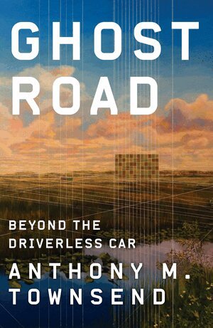 Anthony M. Townsend - Ghost Road, Inbunden