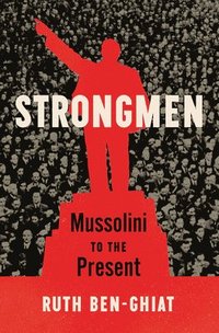 bokomslag Strongmen - Mussolini To The Present