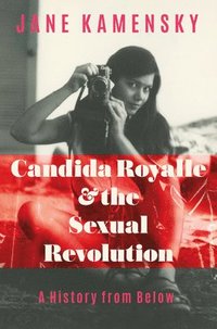 bokomslag Candida Royalle and the Sexual Revolution: A History from Below