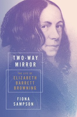 bokomslag Two-Way Mirror - The Life of Elizabeth Barrett Browning