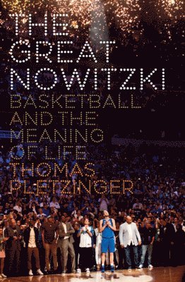 bokomslag The Great Nowitzki: Basketball and the Meaning of Life