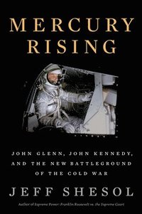bokomslag Mercury Rising - John Glenn, John Kennedy, And The New Battleground Of The Cold War