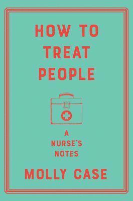 bokomslag How to Treat People - A Nurse`s Notes