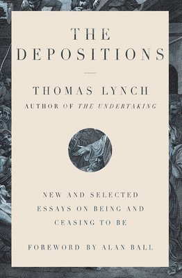 The Depositions - New and Selected Essays on Being and Ceasing to Be 1
