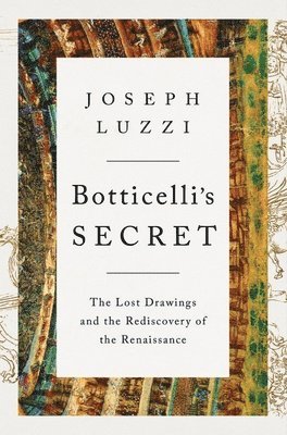 Joseph Luzzi, Joseph (Bard College) Luzzi - Botticelli's Secret, Inbunden
