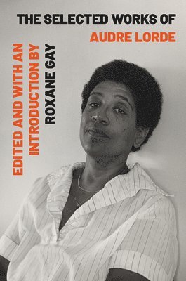 Audre Lorde, Roxane Gay - Selected Works of Audre Lorde, Häftad