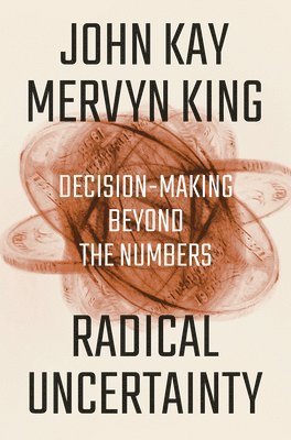bokomslag Radical Uncertainty: Decision-Making Beyond the Numbers