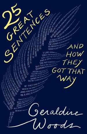 Geraldine Woods - 25 Great Sentences and How They Got That Way, Inbunden