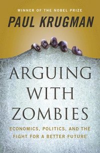 bokomslag Arguing with Zombies: Economics, Politics, and the Fight for a Better Future
