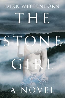 Dirk Wittenborn - The Stone Girl – A Novel, Inbunden