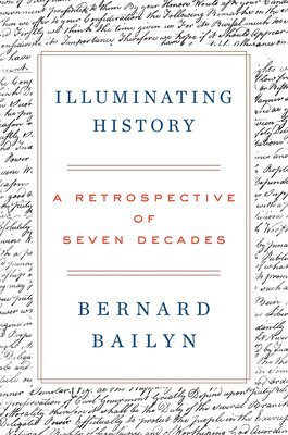 Bernard Bailyn - ILLUMINATING HIST, Inbunden