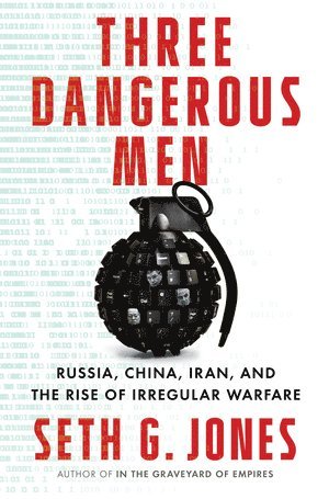 Seth G. Jones - Three Dangerous Men, Inbunden