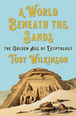 bokomslag World Beneath The Sands - The Golden Age Of Egyptology