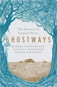 bokomslag Ghostways - Two Journeys In Unquiet Places