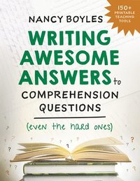 bokomslag Writing Awesome Answers to Comprehension Questions (Even the Hard Ones)