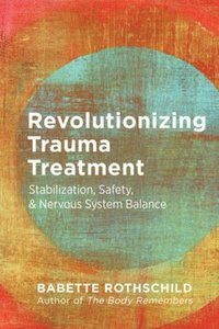 bokomslag Revolutionizing Trauma Treatment