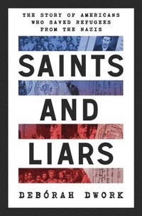 bokomslag Saints and Liars - The Story of Americans Who Saved Refugees from the Nazis