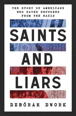 bokomslag Saints and Liars: The Story of Americans Who Saved Refugees from the Nazis