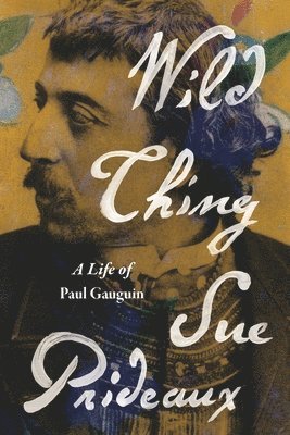 Wild Thing: A Life of Paul Gauguin 1