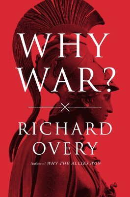 Richard Overy - Why War?, Inbunden
