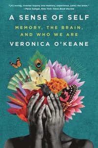 bokomslag A Sense of Self - Memory, the Brain, and Who We Are