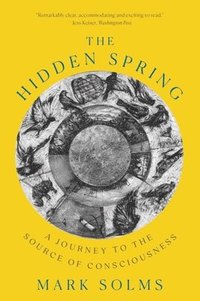 bokomslag The Hidden Spring - A Journey to the Source of Consciousness