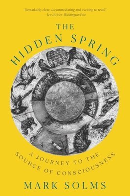 bokomslag The Hidden Spring - A Journey to the Source of Consciousness