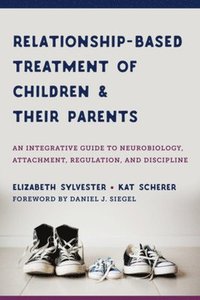 bokomslag Relationship-Based Treatment of Children and Their Parents