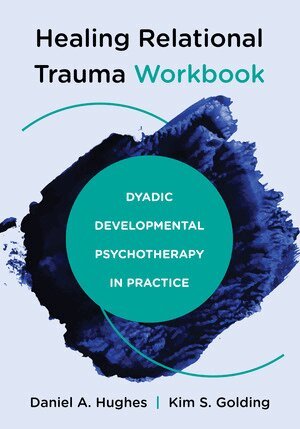 Daniel A. Hughes, Kim S. Golding - Healing Relational Trauma Workbook, Häftad