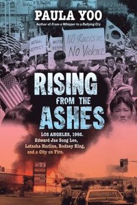 bokomslag Rising from the Ashes: Los Angeles, 1992. Edward Jae Song Lee, Latasha Harlins, Rodney King, and a City on Fire